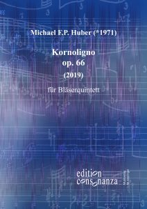 Michael Huber, Kornoligno, Partitur